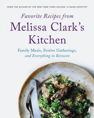 Kniha Favorite Recipes from Melissa Clark's Kitchen Melissa Clark