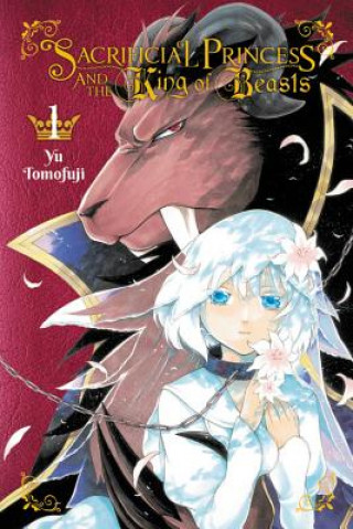 Kniha Sacrificial Princess & the King of Beasts, Vol. 1 Yu Tomofuji
