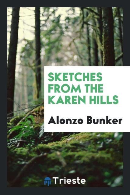 Knjiga Sketches from the Karen Hills Alonzo Bunker