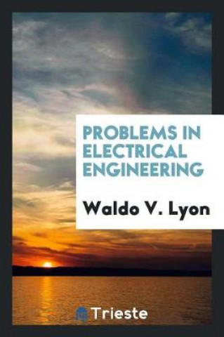 Knjiga Problems in Electrical Engineering Waldo V. Lyon