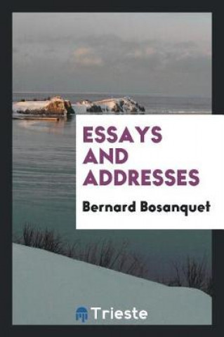 Kniha Essays and Addresses Bernard Bosanquet