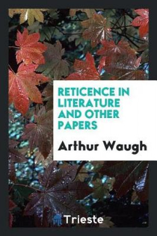 Książka Reticence in Literature, and Other Papers Arthur Waugh