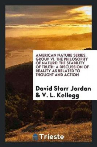 Kniha American Nature Series, Group VI. the Philosophy of Nature David Starr Jordan