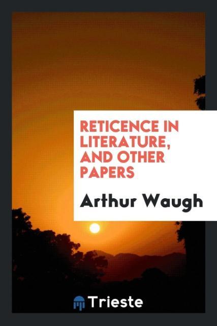 Książka Reticence in Literature, and Other Papers Arthur Waugh