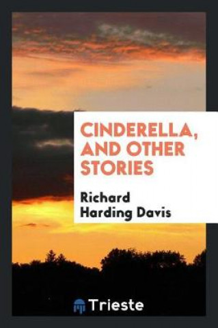 Knjiga Cinderella, and Other Stories Richard Harding Davis