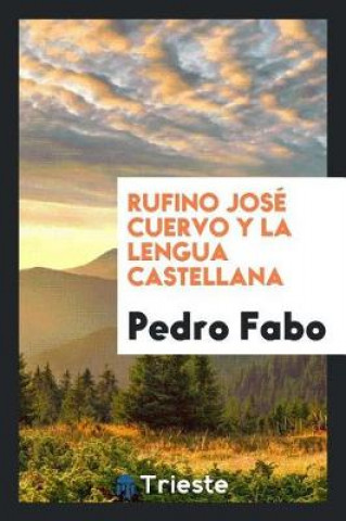 Carte Rufino Jos  Cuervo y La Lengua Castellana Pedro Fabo
