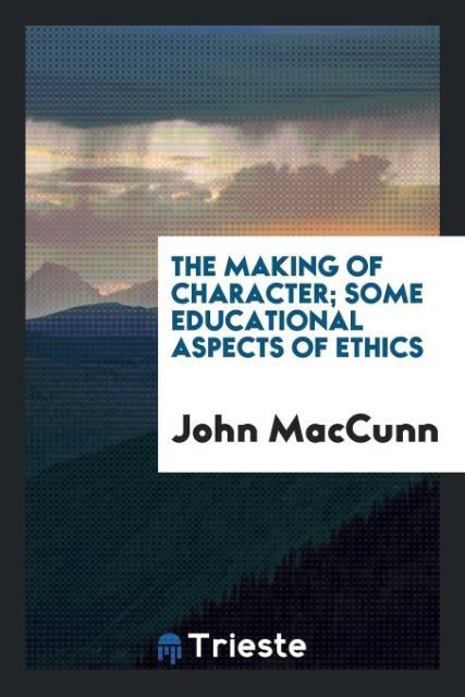 Kniha Making of Character; Some Educational Aspects of Ethics John Maccunn