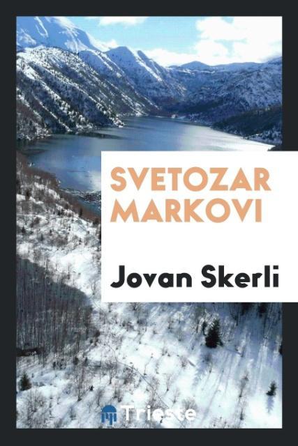 Könyv Svetozar Markovi Jovan Skerli