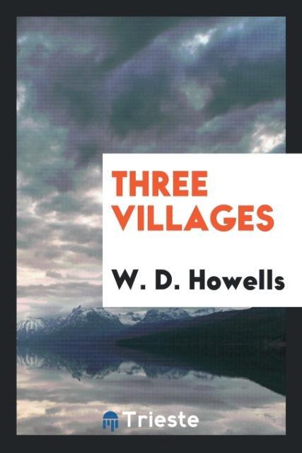 Kniha Three Villages W. D. Howells