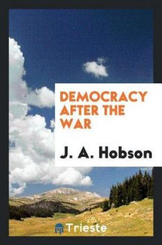 Libro Democracy After the War J A Hobson