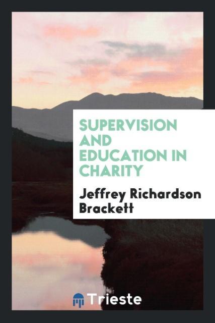 Kniha Supervision and Education in Charity Jeffrey Richardson Brackett