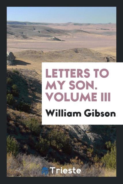 Книга Letters to My Son. Volume III William Gibson