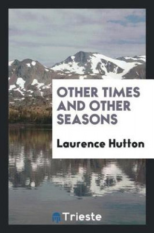 Könyv Other Times and Other Seasons Laurence Hutton