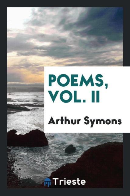 Book Poems, Vol. II Arthur Symons