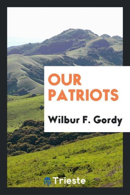 Knjiga Our Patriots Wilbur F. Gordy