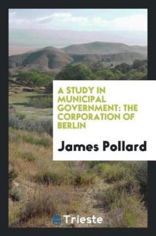 Carte Study in Municipal Government James Pollard