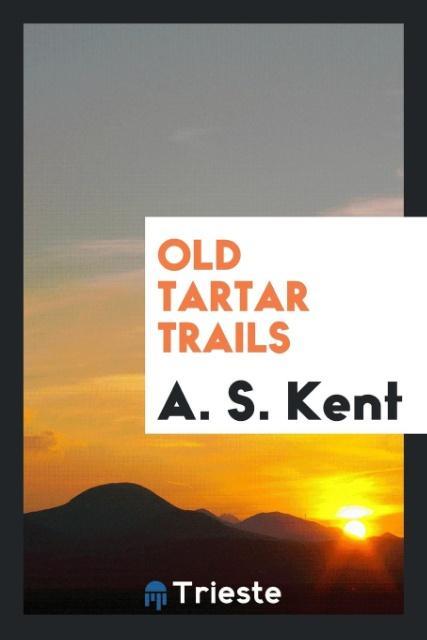 Book Old Tartar Trails A. S. Kent