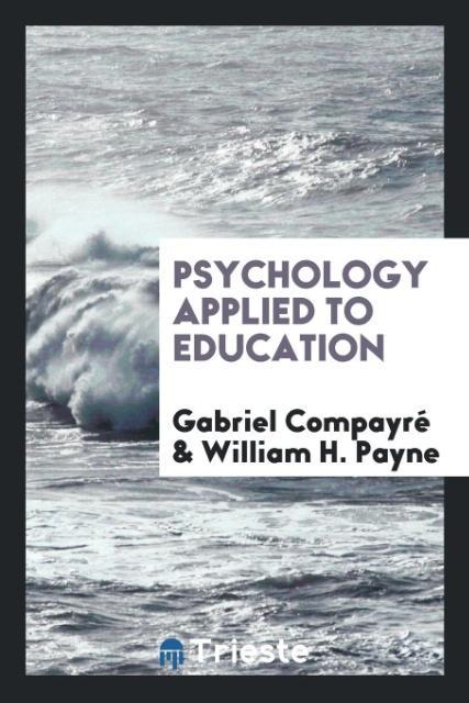 Книга Psychology Applied to Education Gabriel Compayré