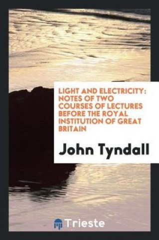 Knjiga Light and Electricity John Tyndall