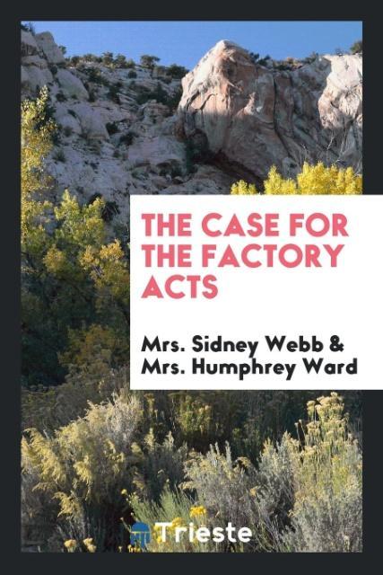 Książka Case for the Factory Acts Mrs. Sidney Webb