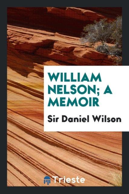 Kniha William Nelson; A Memoir Sir Daniel Wilson