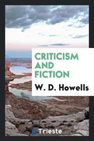 Kniha Criticism and Fiction W. D. Howells