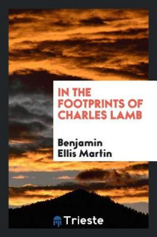 Carte In the Footprints of Charles Lamb Benjamin Ellis Martin