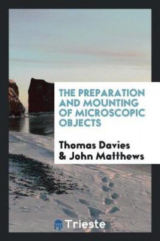 Carte Preparation and Mounting of Microscopic Objects Thomas Davies