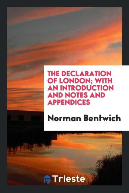 Könyv Declaration of London; With an Introduction and Notes and Appendices Norman Bentwich