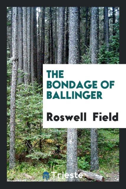 Book Bondage of Ballinger Roswell Field