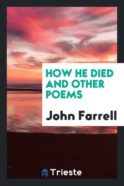 Kniha How He Died and Other Poems John Farrell