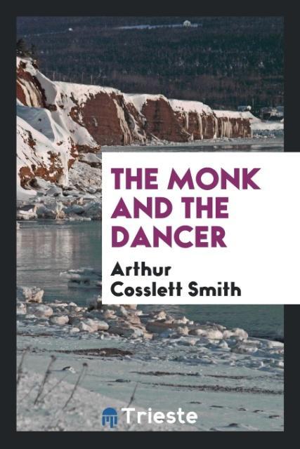 Kniha Monk and the Dancer Arthur Cosslett Smith