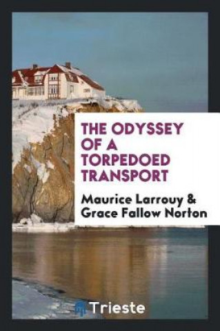 Könyv Odyssey of a Torpedoed Transport Maurice Larrouy