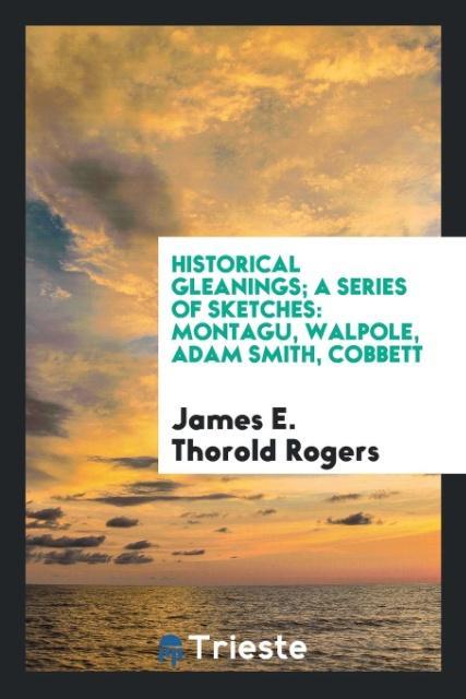 Libro Historical Gleanings; A Series of Sketches James E. Thorold Rogers