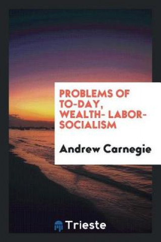 Книга Problems of To-Day Andrew Carnegie