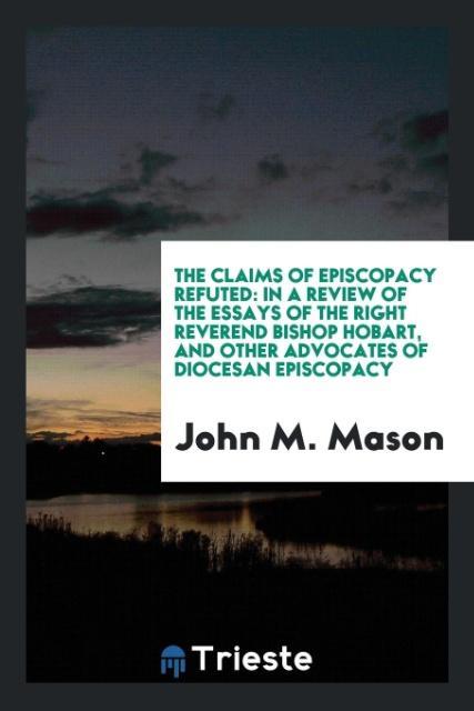 Carte Claims of Episcopacy Refuted John M. Mason