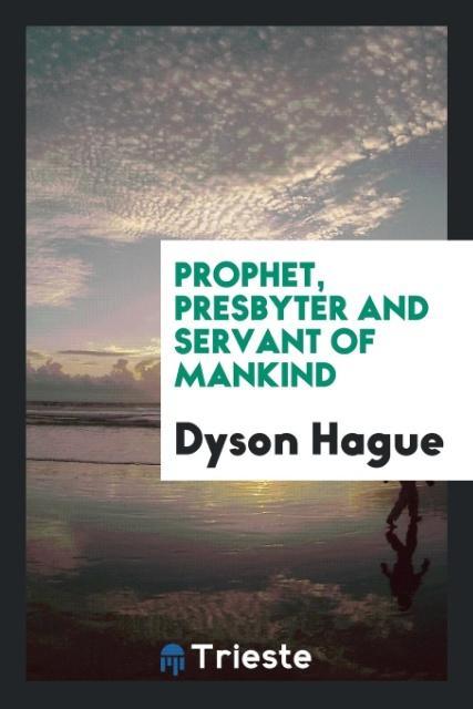 Knjiga Prophet, Presbyter and Servant of Mankind Dyson Hague
