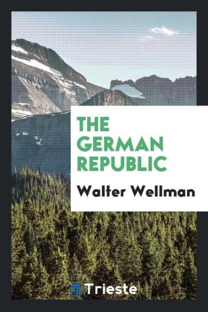 Buch German Republic Walter Wellman