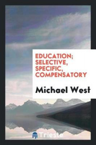 Book Education; Selective, Specific, Compensatory Michael West