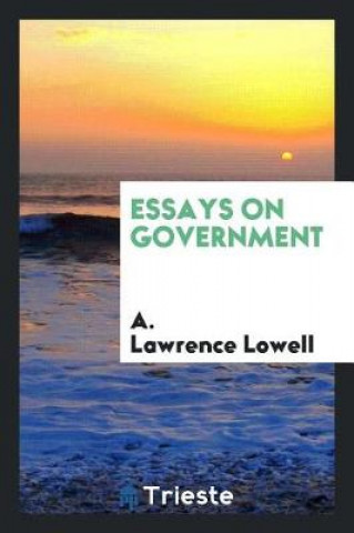 Книга Essays on Government A. Lawrence Lowell