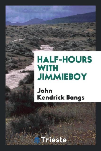 Kniha Half-Hours with Jimmieboy John Kendrick Bangs