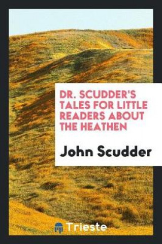 Książka Dr. Scudder's Tales for Little Readers about the Heathen John Scudder