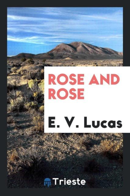 Kniha Rose and Rose E. V. Lucas