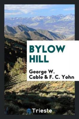 Kniha Bylow Hill George W. Cable