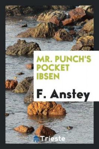 Carte Mr. Punch's Pocket Ibsen F. Anstey