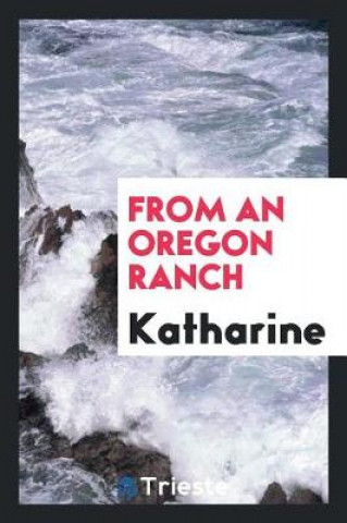 Book From an Oregon Ranch Katharine