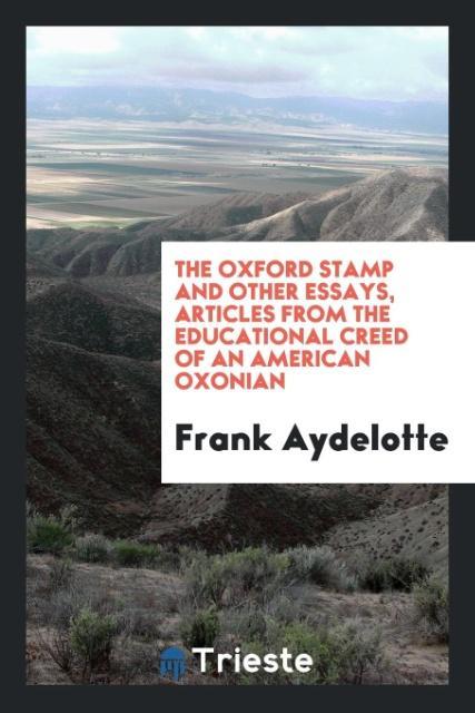Könyv Oxford Stamp and Other Essays, Articles from the Educational Creed of an American Oxonian Frank Aydelotte