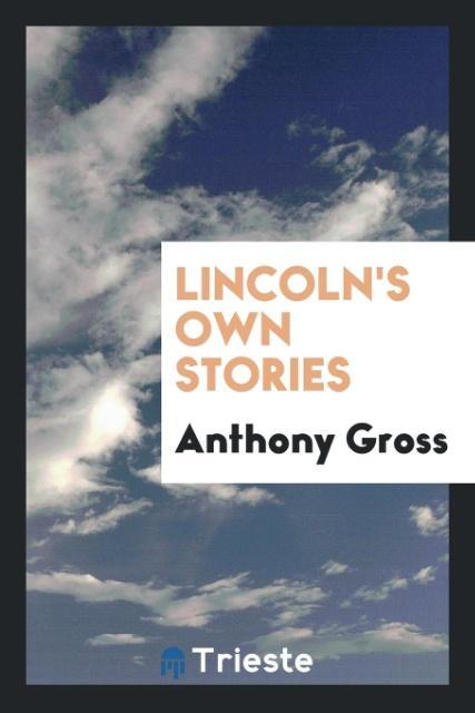 Kniha Lincoln's Own Stories Anthony Gross
