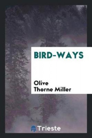 Knjiga Bird-Ways Olive Thorne Miller