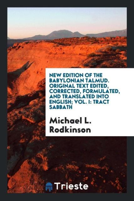 Kniha New Edition of the Babylonian Talmud. Original Text Edited, Corrected, Formulated, and Translated Into English; Vol. I Michael L. Rodkinson